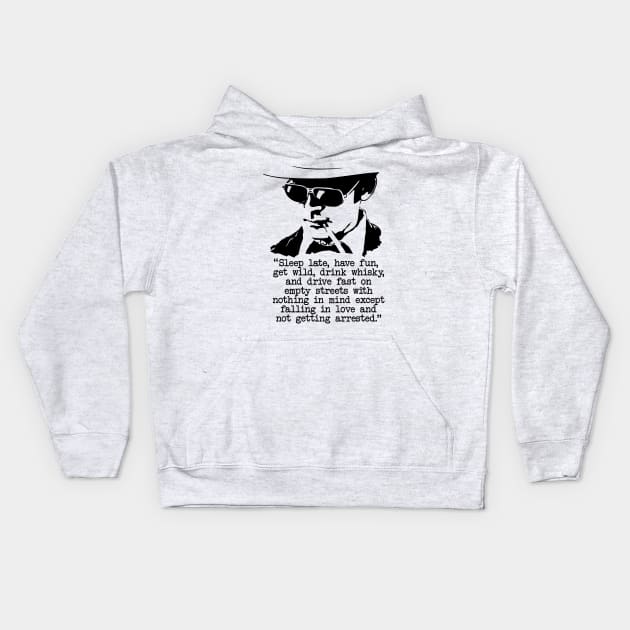 Hunter S Thompson "Sleep Late, Have Fun" Quote Kids Hoodie by CultureClashClothing